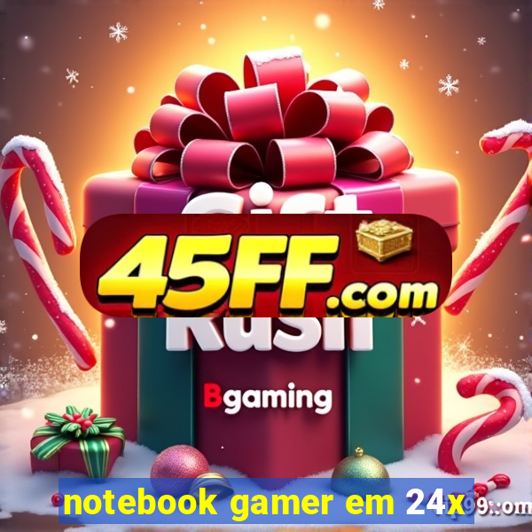 notebook gamer em 24x